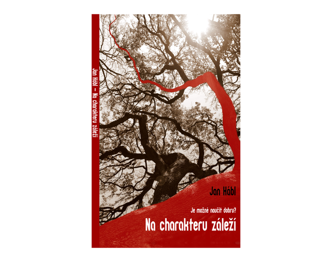  Na charakteru záleží.  Jan Hábl Souhrn z knihy  